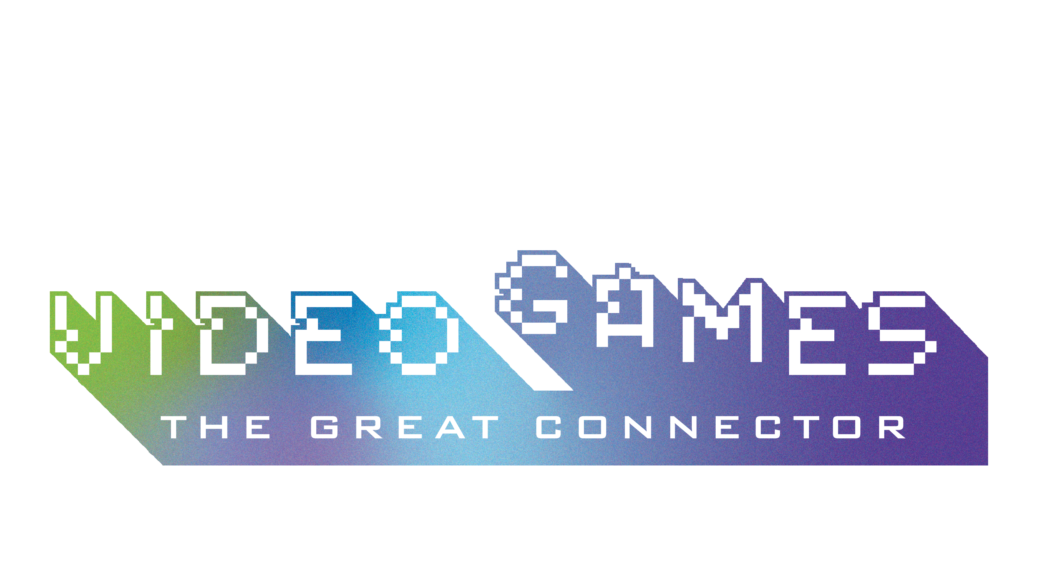 VIDEO GAMES: THE GREAT CONNECTOR